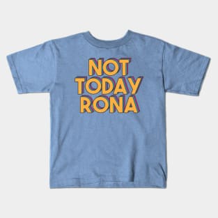 Not Today Rona - Coronavirus Covid-19 2020 Kids T-Shirt